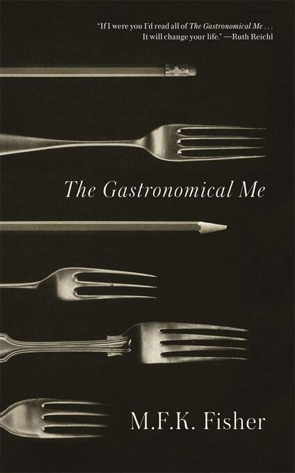 The Gastronomical Me(1943) by M.F.K. Fisher